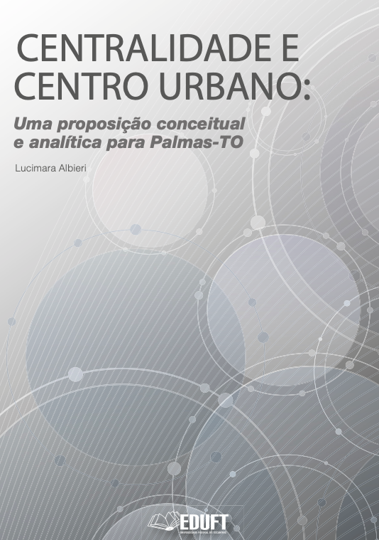 					Visualizar v. 1 n. 6 (2020): Centralidade e centro urbano: uma proposição conceitual e analítica para Palmas-TO
				