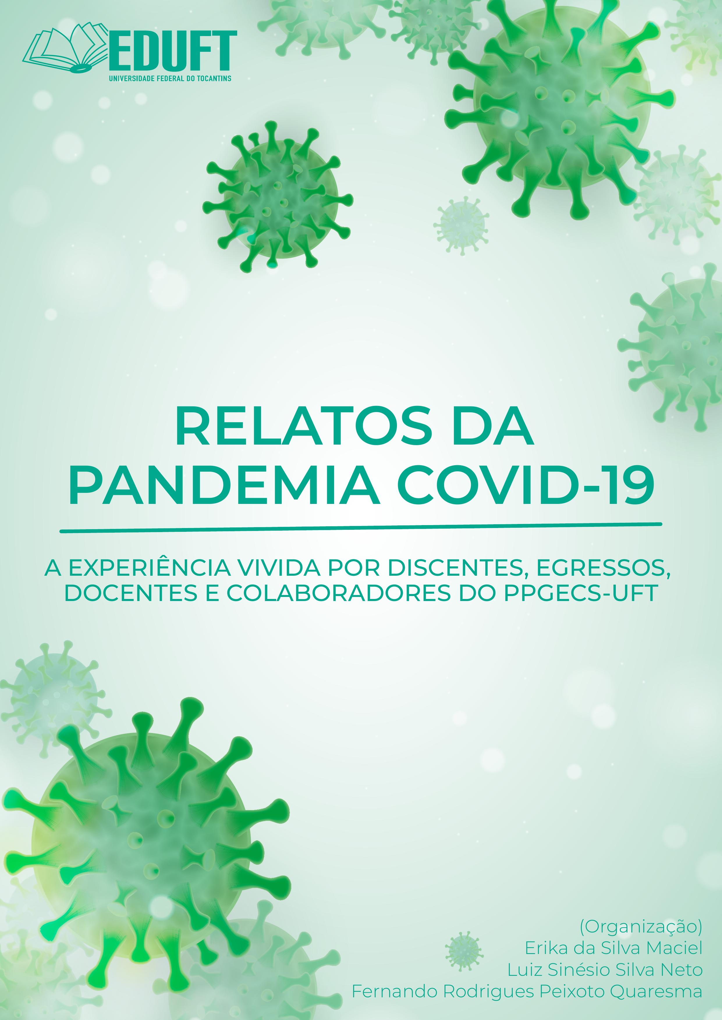 					Visualizar v. 1 n. 9 (2021): Relatos da pandemia COVID-19: A experiência vivida por discentes, egressos, docentes e colaboradores do PPGECS-UFT
				