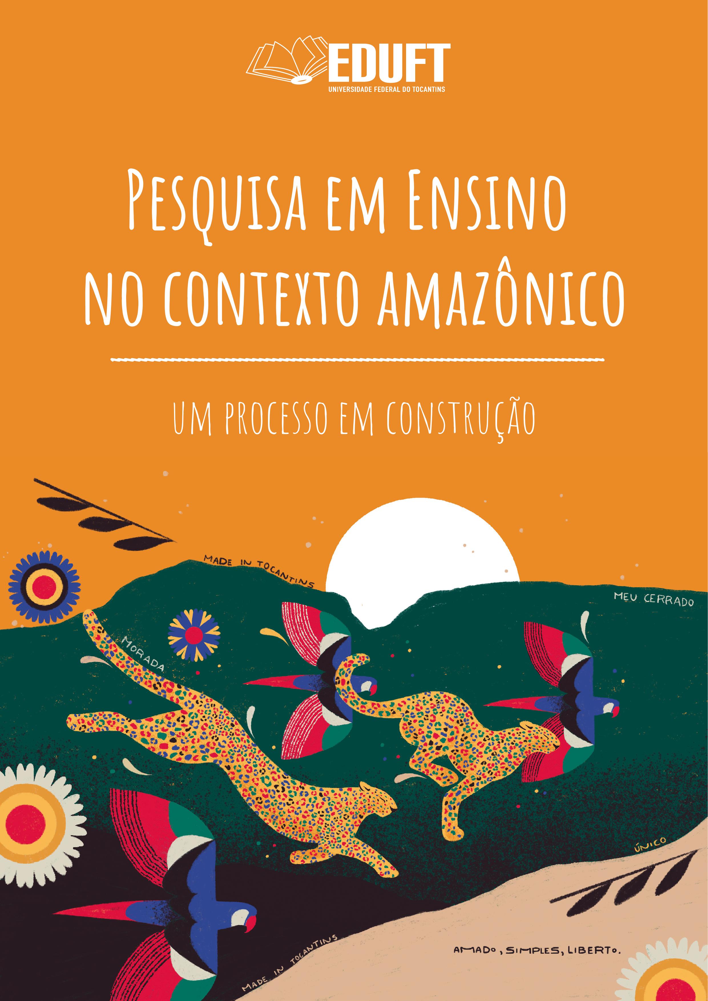 					Visualizar v. 1 n. 22 (2021): Pesquisa em Ensino no Contexto Amazônico: um Processo em Construção
				