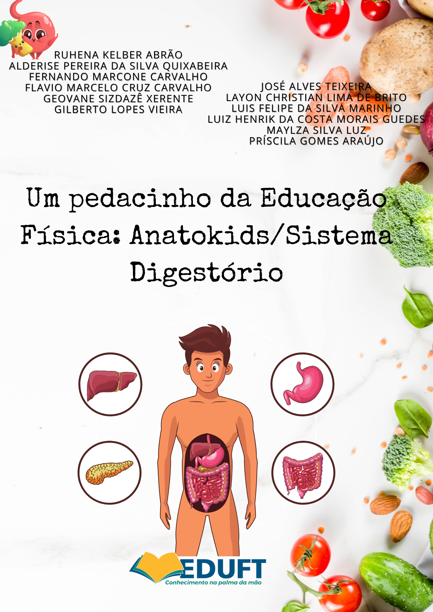 					Visualizar v. 38 n. 1 (1): Um pedacinho da Educação Física: Anatokids/Sistema Digestório
				